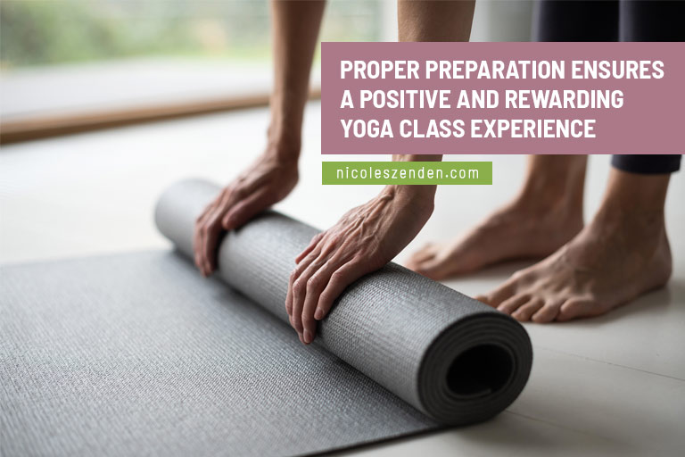 Proper preparation ensures a positive and rewarding yoga class experience