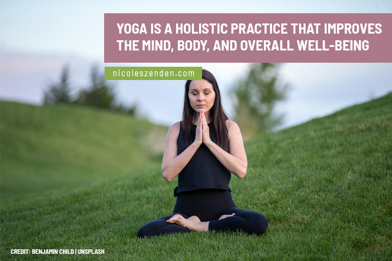 Yoga is a holistic practice that improves the mind, body, and overall well-being