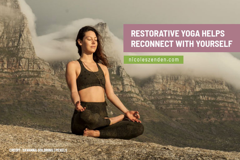 Restorative yoga helps reconnect with yourself