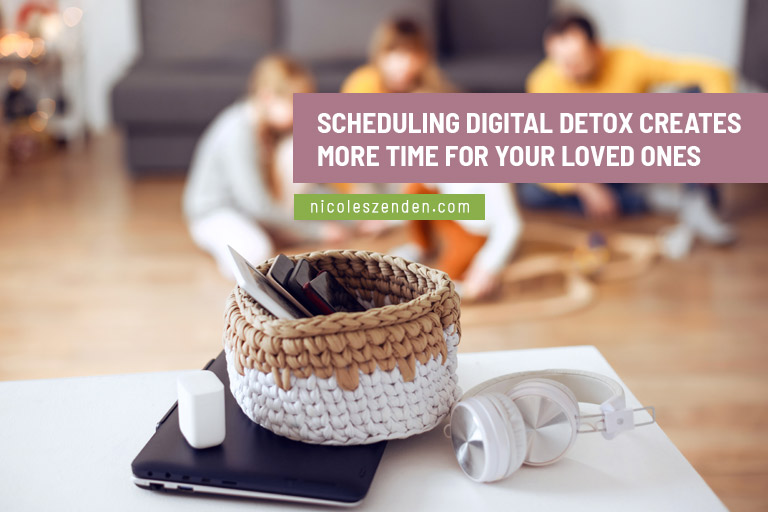 Scheduling digital detox creates more time for your loved ones